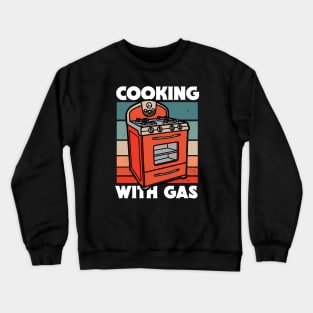 Retro Cooking With Gas // Funny Gas Stove Protest Crewneck Sweatshirt